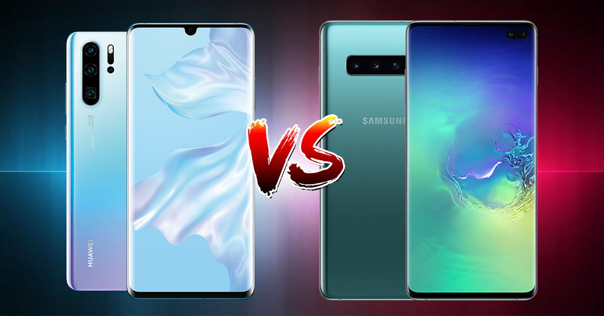 Samsung Galaxy S10 Huawei P30 Pro