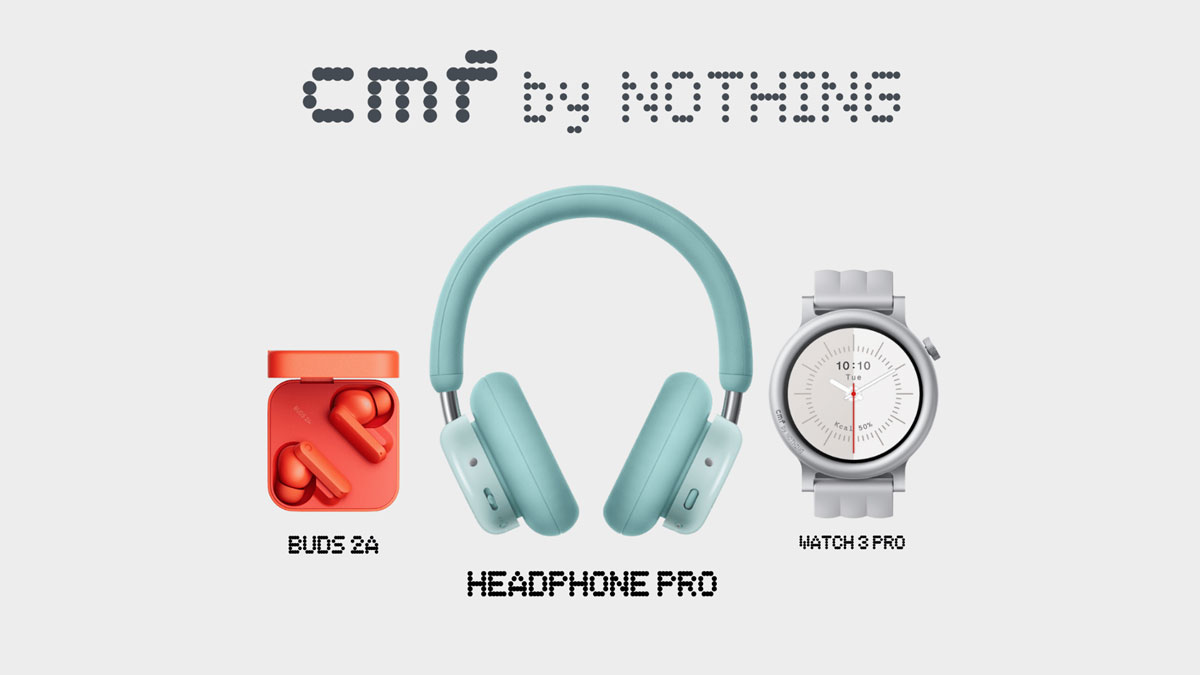 CMF by Nothing ชู 3 แกดเจ็ตเด่น Buds 2a, Headphone Pro และ Watch 3 Pro ฟีเจอร์ครบ ราคาเริ่ม 1,399 บาท :: Thaimobilecenter.com